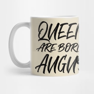 Queens are born in August Mug